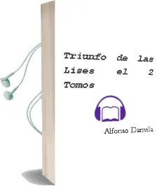 Descargar AudioLibro Triunfo de las Lises - el (2 Tomos) de Alfonso Danvila año 1990