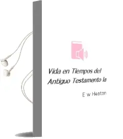 Descargar AudioLibro Vida en Tiempos del Antiguo Testamento - la de E. W. Heaton año 1990
