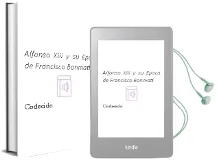 Descargar AudioLibro Alfonso Xiii y su Epoca de Francisco Bonmati De Codecido año 1990