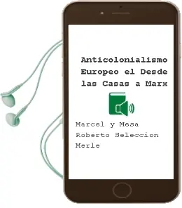 Descargar AudioLibro Anticolonialismo Europeo - el. desde las Casas a Marx de Marcel Y Mesa, Roberto (Seleccion) Merle año 1990