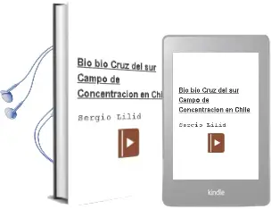 Descargar AudioLibro Bio-Bio, Cruz del Sur. Campo de Concentracion en Chile de Sergio Lilid año 1990