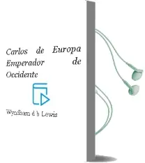 Descargar AudioLibro Carlos de Europa Emperador de Occidente de Wyndham D. B. Lewis año 1990