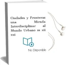 Descargar AudioLibro Ciudades y Fronteras: Una Mirada Interdisciplinar al Mundo Urbano (Ss. Xii-Xxi) de No Disponible año 1990