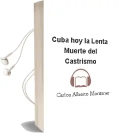 Descargar AudioLibro Cuba Hoy, la Lenta Muerte del Castrismo de Carlos Alberto Montaner año 1990