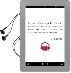 Descargar AudioLibro De mi Infancia a la Escuela Pública y Otros Aconteceres (Mayo de 1911-Octubre de 1922) de Fernando Jiménez De Gregorio año 1990