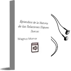 Descargar AudioLibro Episodios de la Historia de las Relaciones Hispano-Suecas de Magnus Mörner año 1990
