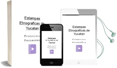 Descargar AudioLibro Estampas Etnográficas de Yucatán de Francisco Fernández año 1990