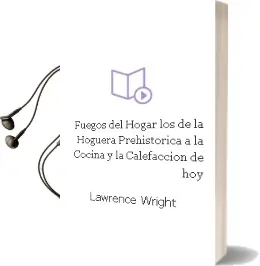 Descargar AudioLibro Fuegos del Hogar - Los. de la Hoguera Prehistorica a la Cocina y la Calefaccion de hoy de Lawrence Wright año 1990