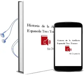 Descargar AudioLibro Historia de la Artillería Española: Tres Tomos de No Disponible año 1990