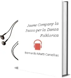 Descargar AudioLibro Jaume Company: La Passió per la Dansa Folklòrica de Bernardo Martí Cañellas año 1990