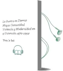 Descargar AudioLibro La Guerra en Tierras Mayas Comunidad, Violencia y Modernidad en g Uatemala 1970-1992 de Yvon Le Bot año 1990