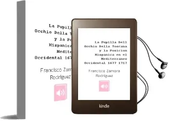 Descargar AudioLibro La \'Pupilla Dell\' Occhio Della Toscana\' y la Posición Hispánica en el Mediterráneo Occidental (1677-1717) de Francisco Zamora Rodríguez año 1990