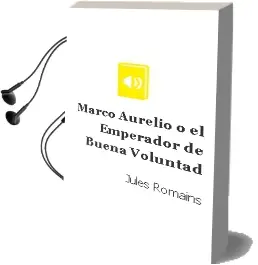 Descargar AudioLibro Marco Aurelio o el Emperador de Buena Voluntad de Jules Romains año 1990