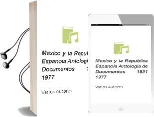 Descargar AudioLibro Mexico y la Republica Española. Antologia de Documentos 1931-1977 de Varios Autores año 1990