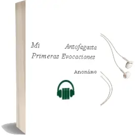 Descargar AudioLibro Mi Antofagasta (Primeras Evocaciones) de Anónimo año 1990
