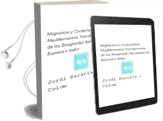 Descargar AudioLibro Migración y Cooperación Mediterraneas : Transferencias de los Emigrantes Residentes en España e Italia de Jordi Bacaria I Colom año 1990