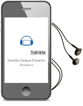Descargar AudioLibro Naiyiria de Amelia Celaya ; Eduardo Romero año 1990