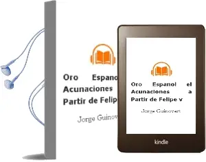 Descargar AudioLibro Oro Español - el. Acuñaciones a Partir de Felipe v de Jorge Guinovart año 1990
