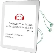 Descargar AudioLibro Repoblacion en la Zona de Sevilla Durante el Siglo Xiv, la de Manuel Gonzalez Jimenez año 1990