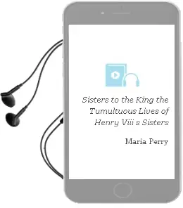 Descargar AudioLibro Sisters to the King. the Tumultuous Lives of Henry Viii\'S Sisters de Maria Perry año 1990