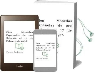 Descargar AudioLibro Cien Monedas Españolas de Oro. Subasta el 17 de Febrero de 1976 de Varios Autores año 1990