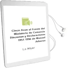 Descargar AudioLibro Cinco Años al Frente del Ministerio de Comercio (Discursos y Declaraciones: 1951-1956) de Manuel Arburua De La Miyar año 1990