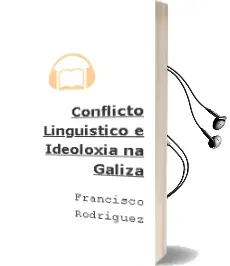 Descargar AudioLibro Conflicto Lingüistico e Ideoloxia na Galiza de Francisco Rodriguez año 1990