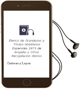 Descargar AudioLibro Elenco de Grandezas y Titulos Nobiliarios Españoles 1973 de Ampelio Y Otros (Recopilacion) Alonso De Cadenas Y Lopez año 1990