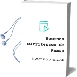 Descargar AudioLibro Escenas Matritenses de Ramon De Mesonero Romanos año 1990