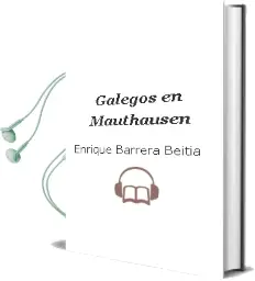 Descargar AudioLibro Galegos en Mauthausen de Enrique Barrera Beitia año 1990