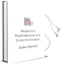 Descargar AudioLibro Integración y Regionalización de la Economía Europea de André Marchal año 1990