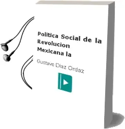 Descargar AudioLibro Politica Social de la Revolucion Mexicana - la de Gustavo Diaz Ordaz año 1990