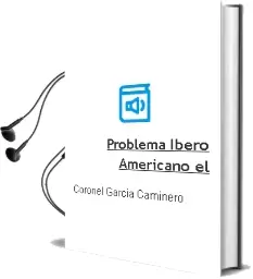 Descargar AudioLibro Problema Ibero-Americano - el de Coronel Garcia Caminero año 1990