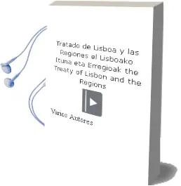 Descargar AudioLibro Tratado de Lisboa y las Regiones - el / Lisboako Ituna eta Erregioak / the Treaty of Lisbon and the Regions de Varios Autores año 1990
