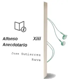 Descargar AudioLibro Alfonso Xiii. Anecdotario de Jose Gutierrez Rave año 1990