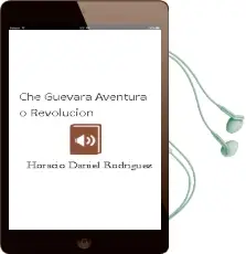 Descargar AudioLibro Che Guevara ¿Aventura o Revolucion? de Horacio Daniel Rodriguez año 1990