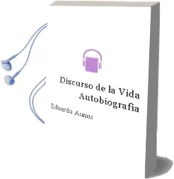 Descargar AudioLibro Discurso de la Vida. Autobiografia de Eduardo Aunos año 1990