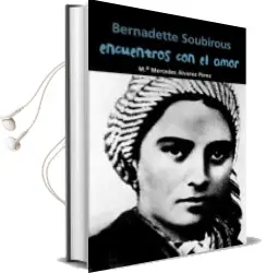 Descargar AudioLibro Encuentros con el Amor (Bernadette Soubirous) de Mercedes Alvarez Perez año 1990