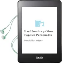 Descargar AudioLibro Ese Hombre y Otros Papeles Personales de Rodolfo Walsh año 1990