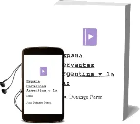 Descargar AudioLibro España, Cervantes, Argentina y la paz de Juan Domingo Perón año 1990