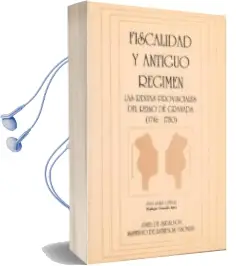 Descargar AudioLibro Fiscalidad y Antiguo Regimen Rentas... Reino de Granada (1746-178 0) de Juan Zafra Oteyza año 1990