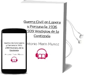 Descargar AudioLibro Guerra Civil en Lopera y Porcuna - la (1936-1939) Vestigios de la Contienda de Antonio Marin Muñoz año 1990