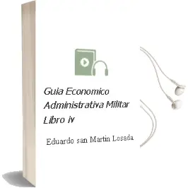 Descargar AudioLibro Guia Economico-Administrativa Militar. Libro iv de Eduardo San Martin Losada año 1990