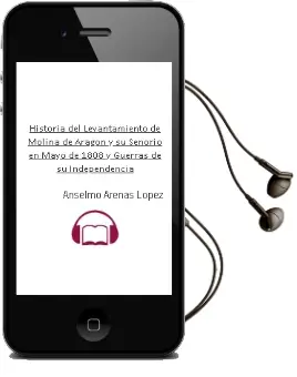 Descargar AudioLibro Historia del Levantamiento de Molina de Aragon y su Señorio en Mayo de 1808 y Guerras de su Independencia de Anselmo Arenas Lopez año 1990
