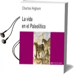 Descargar AudioLibro La Vida en el Paleolitico de Charles Higham año 1990