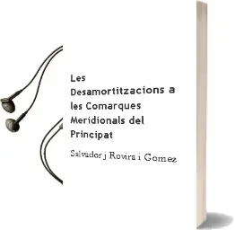 Descargar AudioLibro Les Desamortitzacions a les Comarques Meridionals del Principat de Salvador J. Rovira I Gomez año 1990