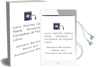 Descargar AudioLibro Lucía Sánchez Saornil. Poeta, Periodista y Fundadora de Mujeres Libres de Antonia;Martínez Muñoz, Pau Fontanillas Borràs año 1990