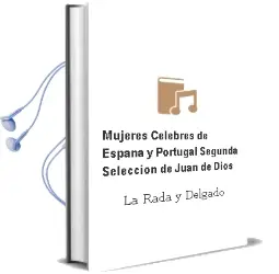 Descargar AudioLibro Mujeres Celebres de España y Portugal. Segunda Seleccion de Juan De Dios De La Rada Y Delgado año 1990