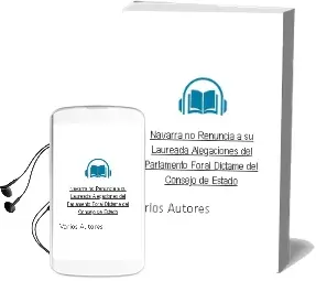 Descargar AudioLibro Navarra no Renuncia a su Laureada. Alegaciones del Parlamento Foral. Dictame del Consejo de Estado de Varios Autores año 1990
