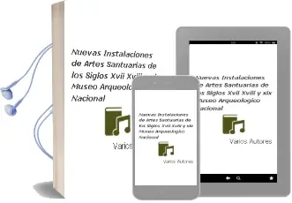 Descargar AudioLibro Nuevas Instalaciones de Artes Santuarias de los Siglos Xvii, Xviii y Xix. Museo Arqueologico Nacional de Varios Autores año 1990